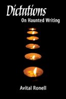 Avital Ronell - Dictations: ON HAUNTED WRITING - 9780252073496 - V9780252073496