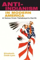 Elizabeth Cook-Lynn - Anti-Indianism in Modern America: A Voice from Tatekeya´s Earth - 9780252074271 - V9780252074271
