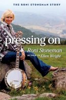 Roni Stoneman - Pressing On: The Roni Stoneman Story - 9780252074349 - V9780252074349