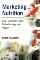 Brian Wansink - Marketing Nutrition: Soy, Functional Foods, Biotechnology, and Obesity - 9780252074554 - V9780252074554