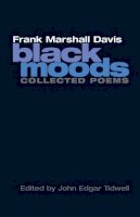 Frank Marshall Davis - Black Moods: Collected Poems - 9780252074684 - V9780252074684