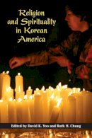 David K Yoo - Religion and Spirituality in Korean America - 9780252074745 - V9780252074745