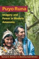 Norman E. Whitten - Puyo Runa: Imagery and Power in Modern Amazonia - 9780252074790 - V9780252074790