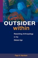 Faye V Harrison - Outsider Within: Reworking Anthropology in the Global Age - 9780252074905 - V9780252074905