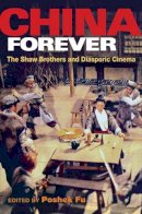 Fu - China Forever: The Shaw Brothers and Diasporic Cinema - 9780252075001 - V9780252075001