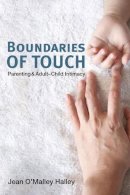 Jean Halley - Boundaries of Touch: Parenting and Adult-Child Intimacy - 9780252075810 - V9780252075810