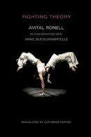 Avital Ronell - Fighting Theory - 9780252076237 - V9780252076237