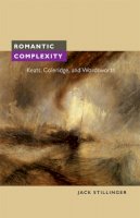 Jack Stillinger - Romantic Complexity: Keats, Coleridge, and Wordsworth - 9780252076374 - V9780252076374