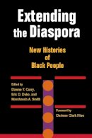 Dawn Curry - Extending the Diaspora: New Histories of Black People - 9780252076527 - V9780252076527