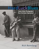 Rich Remsberg - Hard Luck Blues: Roots Music Photographs from the Great Depression - 9780252077098 - V9780252077098