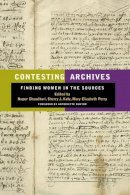 Chaudhuri - Contesting Archives: Finding Women in the Sources - 9780252077364 - V9780252077364