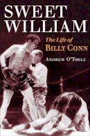 Andrew O´toole - Sweet William: The Life of Billy Conn - 9780252077456 - V9780252077456