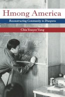 Chia Youyee Vang - Hmong America: Reconstructing Community in Diaspora - 9780252077593 - V9780252077593