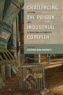Stephen Hartnett - Challenging the Prison-Industrial Complex: Activism, Arts, and Educational Alternatives - 9780252077708 - V9780252077708