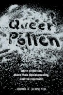 David A. Gerstner - Queer Pollen: White Seduction, Black Male Homosexuality, and the Cinematic - 9780252077876 - V9780252077876