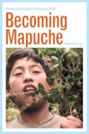 Magnus Course - Becoming Mapuche: Person and Ritual in Indigenous Chile - 9780252078231 - V9780252078231