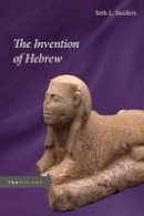 Seth L. Sanders - The Invention of Hebrew - 9780252078354 - V9780252078354