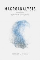 Matthew L. Jockers - Macroanalysis: Digital Methods and Literary History - 9780252079078 - V9780252079078