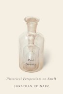Jonathan Reinarz - Past Scents: Historical Perspectives on Smell - 9780252079795 - V9780252079795