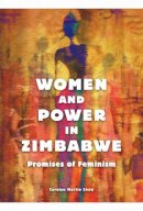 Carolyn Martin Shaw - Women and Power in Zimbabwe: Promises of Feminism - 9780252081132 - V9780252081132