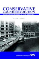 Tula A Connell - Conservative Counterrevolution: Challenging Liberalism in 1950s Milwaukee - 9780252081422 - V9780252081422
