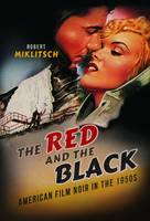 Robert Miklitsch - The Red and the Black: American Film Noir in the 1950s - 9780252082191 - V9780252082191