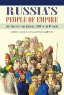 Stephen M. Norris (Ed.) - Russia´s People of Empire: Life Stories from Eurasia, 1500 to the Present - 9780253001832 - V9780253001832