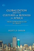 Scott D. Taylor - Globalization and the Cultures of Business in Africa: From Patrimonialism to Profit - 9780253002662 - V9780253002662