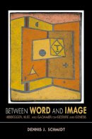 Dennis J. Schmidt - Between Word and Image: Heidegger, Klee, and Gadamer on Gesture and Genesis - 9780253006202 - V9780253006202