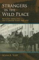 Adam R. Seipp - Strangers in the Wild Place: Refugees, Americans, and a German Town, 1945-1952 - 9780253006776 - V9780253006776