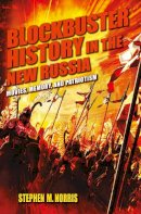 Stephen M. Norris - Blockbuster History in the New Russia: Movies, Memory, and Patriotism - 9780253006790 - V9780253006790