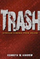 Kenneth W. Harrow - Trash: African Cinema from Below - 9780253007513 - V9780253007513