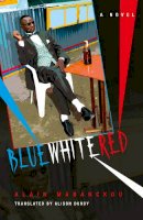 Alain Mabanckou - Blue White Red: A Novel - 9780253007919 - V9780253007919