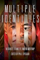 Paul R. Spickard - Multiple Identities: Migrants, Ethnicity, and Membership - 9780253008046 - V9780253008046