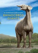 Donald R. Prothero - Rhinoceros Giants: The Paleobiology of Indricotheres - 9780253008190 - V9780253008190