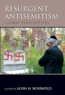 Alvin H. Rosenfeld - Resurgent Antisemitism: Global Perspectives - 9780253008787 - V9780253008787