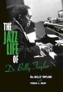 Billy Taylor - The Jazz Life of Dr. Billy Taylor - 9780253009098 - V9780253009098
