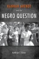 Kathryn T. Gines - Hannah Arendt and the Negro Question - 9780253011718 - V9780253011718