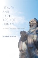 Franklin Perkins - Heaven and Earth Are Not Humane: The Problem of Evil in Classical Chinese Philosophy - 9780253011725 - V9780253011725