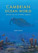 John Foster - Cambrian Ocean World: Ancient Sea Life of North America - 9780253011824 - V9780253011824