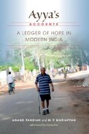 Anand Pandian - Ayya´s Accounts: A Ledger of Hope in Modern India - 9780253012500 - V9780253012500
