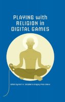 Campbell - Playing with Religion in Digital Games - 9780253012531 - V9780253012531
