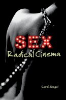Carol Siegel - Sex Radical Cinema - 9780253018069 - V9780253018069