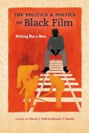 . Ed(S): Wall, David C.; Martin, Michael T. - The Politics and Poetics of Black Film. Nothing but a Man.  - 9780253018373 - V9780253018373