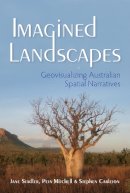 Jane Stadler - Imagined Landscapes: Geovisualizing Australian Spatial Narratives - 9780253018458 - V9780253018458