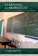 Charis Boutieri - Learning in Morocco: Language Politics and the Abandoned Educational Dream - 9780253020499 - V9780253020499