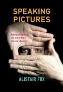 Alistair Fox - Speaking Pictures: Neuropsychoanalysis and Authorship in Film and Literature - 9780253020918 - V9780253020918