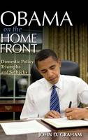 John D. Graham - Obama on the Home Front: Domestic Policy Triumphs and Setbacks - 9780253021038 - V9780253021038