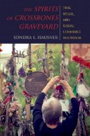 Sondra L. Hausner - The Spirits of Crossbones Graveyard: Time, Ritual, and Sexual Commerce in London - 9780253021243 - V9780253021243