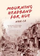 Nha Ca - Mourning Headband for Hue: An Account of the Battle for Hue, Vietnam 1968 - 9780253021649 - V9780253021649